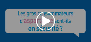 Les grands consommateurs d’aspartame sont-ils en sécurité?