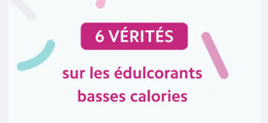 6 vérités sur les édulcorants basses calories